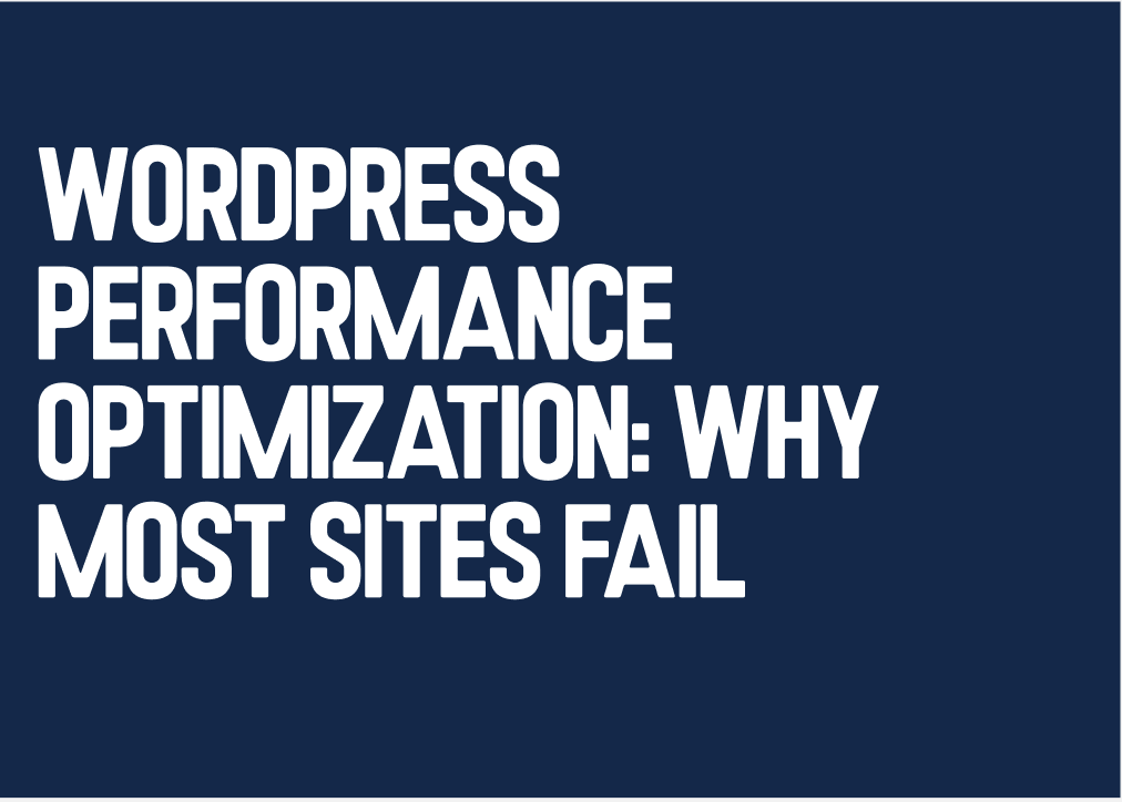 WordPress Performance Optimization: Why Most Sites Fail